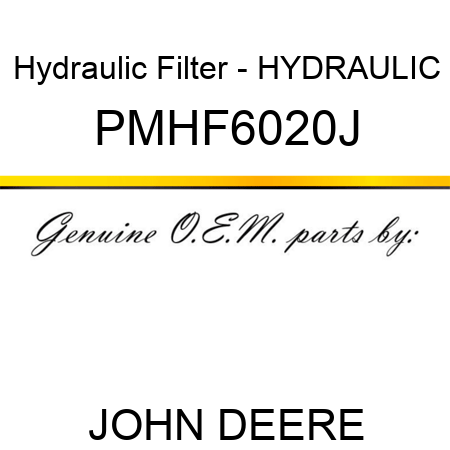 Hydraulic Filter - HYDRAULIC PMHF6020J