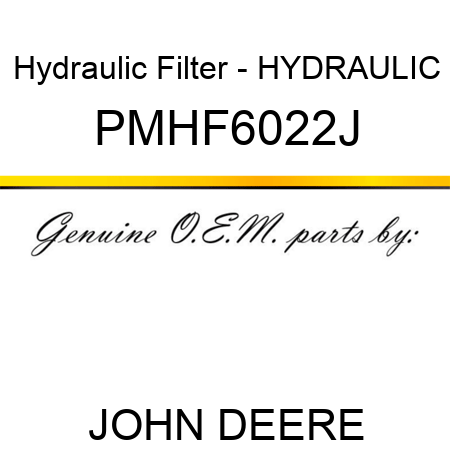 Hydraulic Filter - HYDRAULIC PMHF6022J