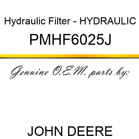 Hydraulic Filter - HYDRAULIC PMHF6025J