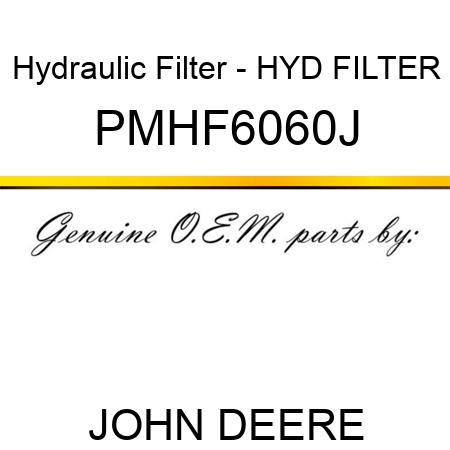 Hydraulic Filter - HYD FILTER PMHF6060J