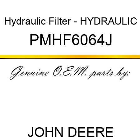 Hydraulic Filter - HYDRAULIC PMHF6064J