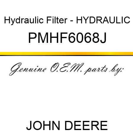 Hydraulic Filter - HYDRAULIC PMHF6068J