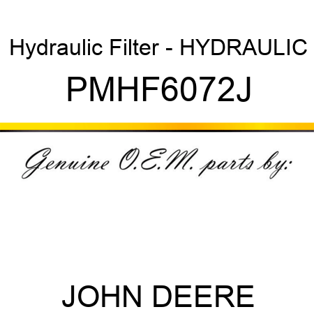 Hydraulic Filter - HYDRAULIC PMHF6072J