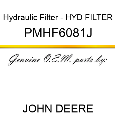 Hydraulic Filter - HYD FILTER PMHF6081J