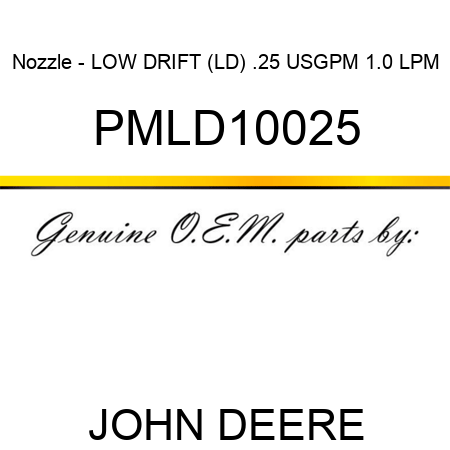 Nozzle - LOW DRIFT (LD), .25 USGPM, 1.0 LPM PMLD10025