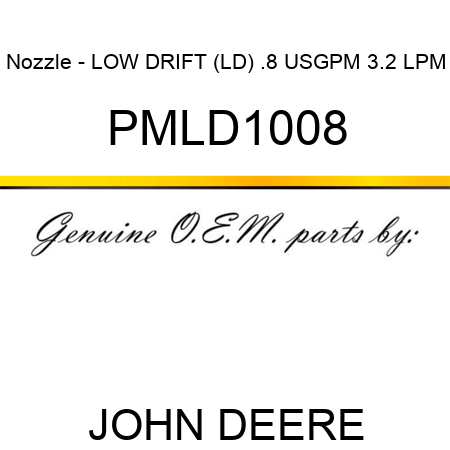 Nozzle - LOW DRIFT (LD), .8 USGPM, 3.2 LPM PMLD1008