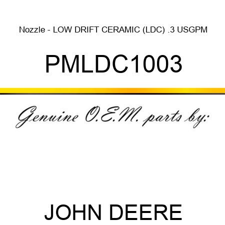 Nozzle - LOW DRIFT CERAMIC (LDC), .3 USGPM, PMLDC1003