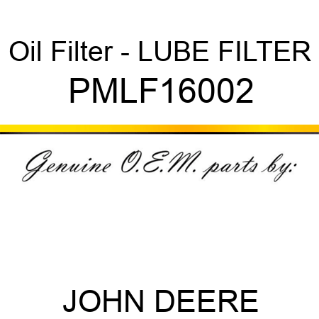 Oil Filter - LUBE FILTER PMLF16002