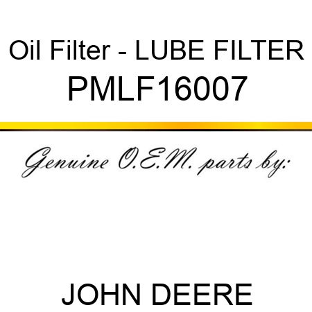 Oil Filter - LUBE FILTER PMLF16007