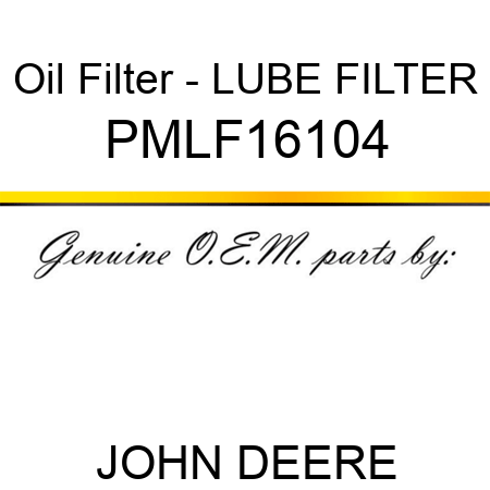 Oil Filter - LUBE FILTER PMLF16104