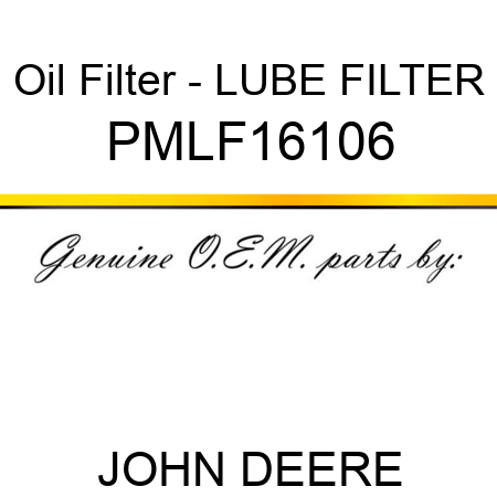 Oil Filter - LUBE FILTER PMLF16106