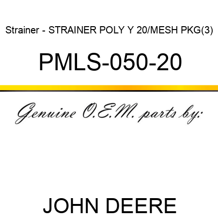 Strainer - STRAINER POLY Y 20/MESH PKG(3) PMLS-050-20