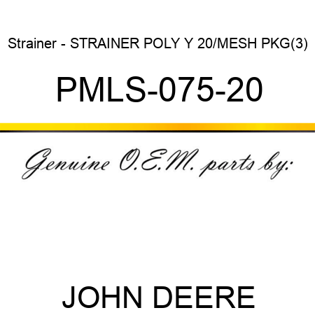 Strainer - STRAINER POLY Y 20/MESH PKG(3) PMLS-075-20