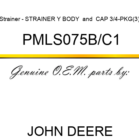 Strainer - STRAINER Y BODY & CAP 3/4-PKG(3) PMLS075B/C1