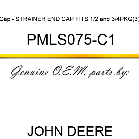 Cap - STRAINER END CAP FITS 1/2&3/4PKG(3) PMLS075-C1