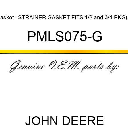 Gasket - STRAINER GASKET FITS 1/2&3/4-PKG(3) PMLS075-G