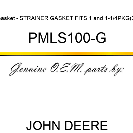Gasket - STRAINER GASKET FITS 1&1-1/4PKG(3) PMLS100-G