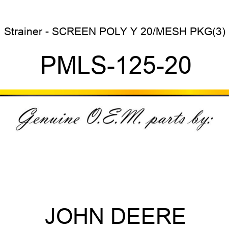Strainer - SCREEN POLY Y 20/MESH PKG(3) PMLS-125-20