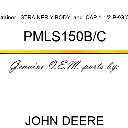 Strainer - STRAINER Y BODY & CAP 1-1/2-PKG(3) PMLS150B/C