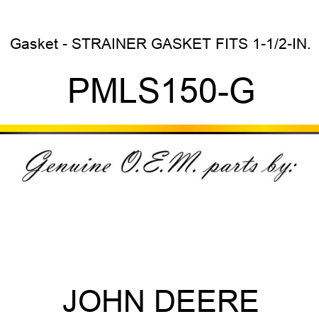 Gasket - STRAINER, GASKET FITS 1-1/2-IN. PMLS150-G