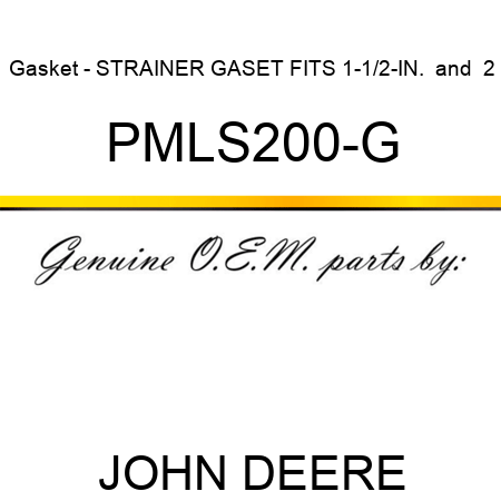 Gasket - STRAINER, GASET FITS 1-1/2-IN. & 2 PMLS200-G