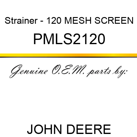 Strainer - 120 MESH SCREEN PMLS2120