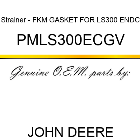 Strainer - FKM GASKET FOR LS300 ENDC PMLS300ECGV