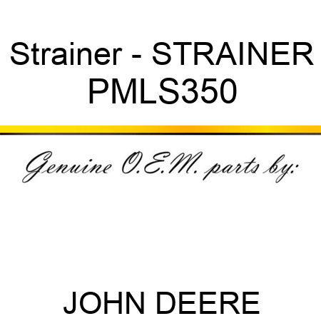 Strainer - STRAINER PMLS350