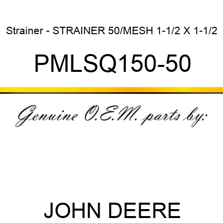 Strainer - STRAINER 50/MESH 1-1/2 X 1-1/2 PMLSQ150-50