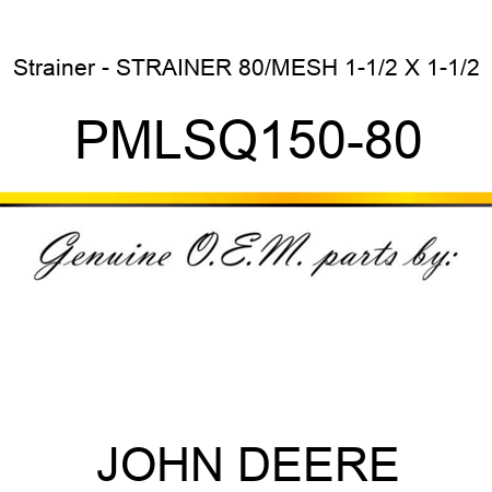 Strainer - STRAINER 80/MESH 1-1/2 X 1-1/2 PMLSQ150-80