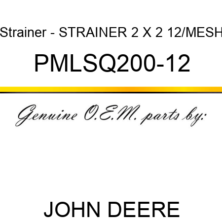 Strainer - STRAINER 2 X 2 12/MESH PMLSQ200-12