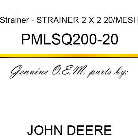 Strainer - STRAINER 2 X 2 20/MESH PMLSQ200-20