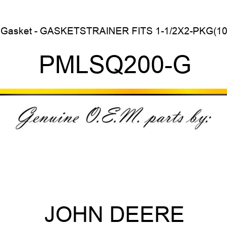 Gasket - GASKET,STRAINER FITS 1-1/2X2-PKG(10 PMLSQ200-G