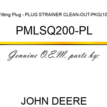 Fitting Plug - PLUG, STRAINER CLEAN-OUT-PKG(10) PMLSQ200-PL