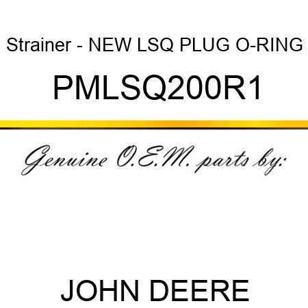 Strainer - NEW LSQ PLUG O-RING PMLSQ200R1