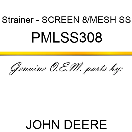 Strainer - SCREEN 8/MESH SS PMLSS308