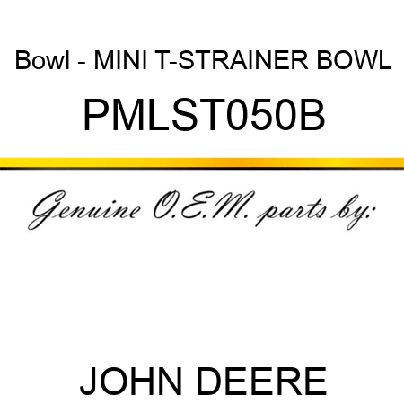 Bowl - MINI T-STRAINER BOWL PMLST050B