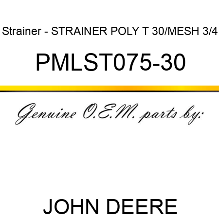 Strainer - STRAINER POLY T 30/MESH 3/4 PMLST075-30