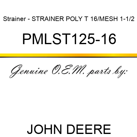 Strainer - STRAINER POLY T 16/MESH 1-1/2 PMLST125-16