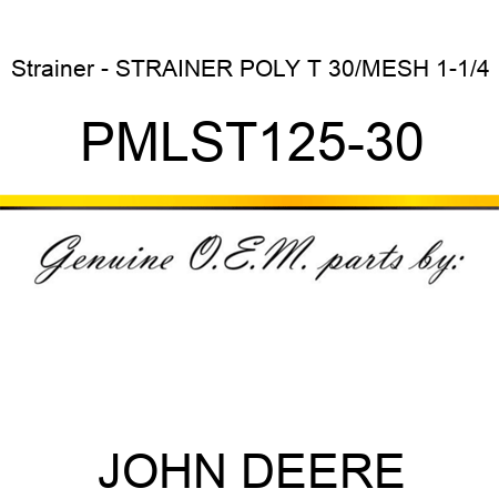 Strainer - STRAINER POLY T 30/MESH 1-1/4 PMLST125-30