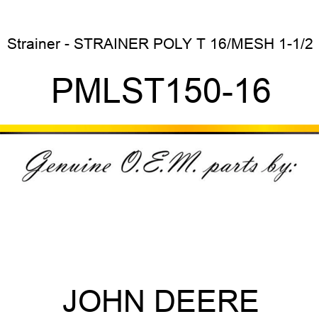 Strainer - STRAINER POLY T 16/MESH 1-1/2 PMLST150-16