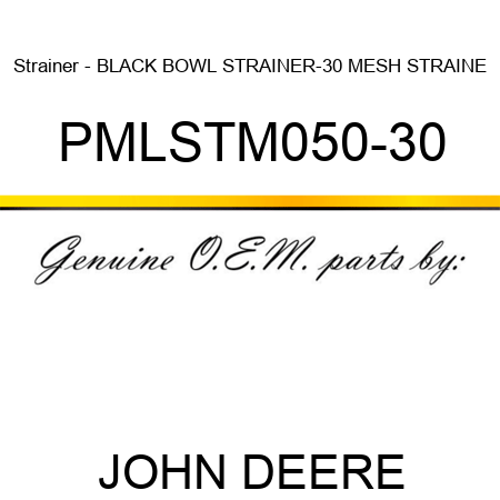 Strainer - BLACK BOWL STRAINER-30 MESH STRAINE PMLSTM050-30