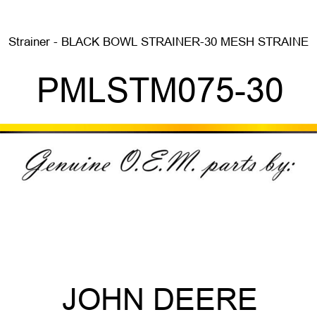 Strainer - BLACK BOWL STRAINER-30 MESH STRAINE PMLSTM075-30