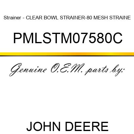 Strainer - CLEAR BOWL STRAINER-80 MESH STRAINE PMLSTM07580C