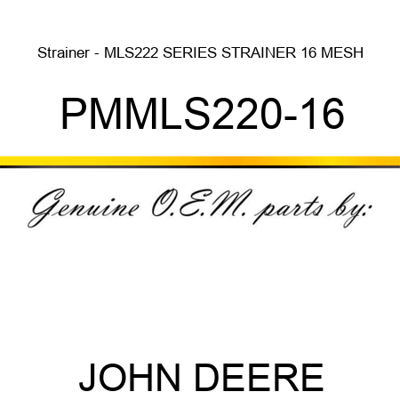Strainer - MLS222 SERIES STRAINER 16 MESH PMMLS220-16