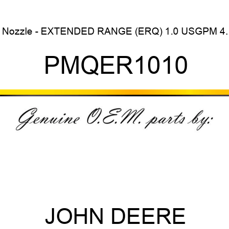 Nozzle - EXTENDED RANGE (ERQ), 1.0 USGPM, 4. PMQER1010