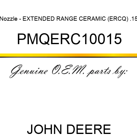 Nozzle - EXTENDED RANGE CERAMIC (ERCQ), .15 PMQERC10015