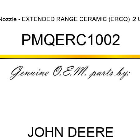 Nozzle - EXTENDED RANGE CERAMIC (ERCQ), .2 U PMQERC1002