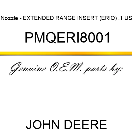 Nozzle - EXTENDED RANGE INSERT (ERIQ), .1 US PMQERI8001