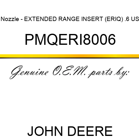 Nozzle - EXTENDED RANGE INSERT (ERIQ), .6 US PMQERI8006